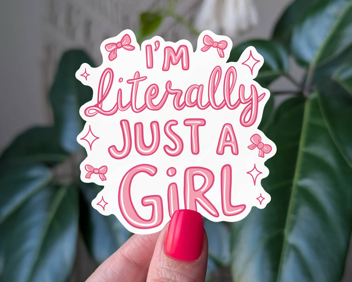 I'm Literally Just a Girl Sticker