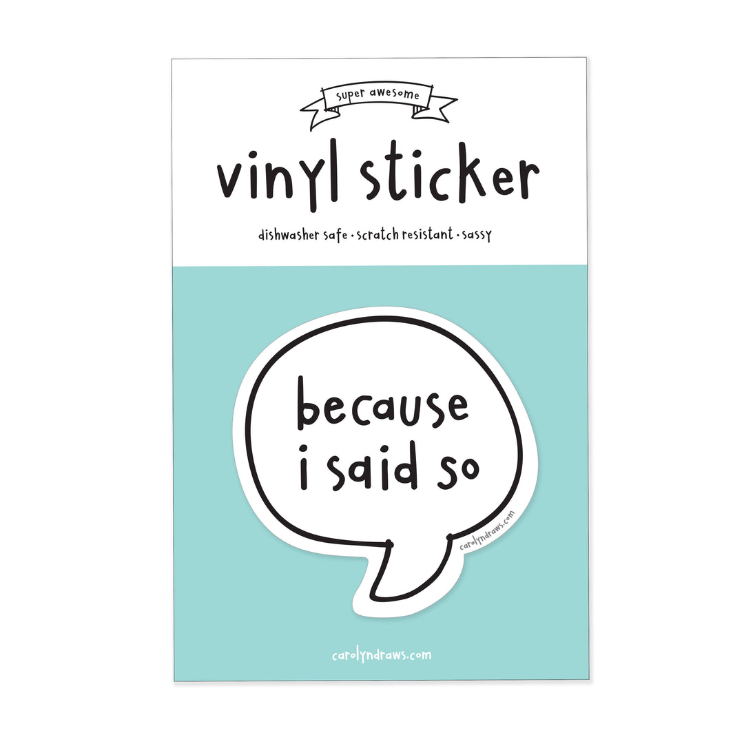 Because I Said So Vinyl Sticker