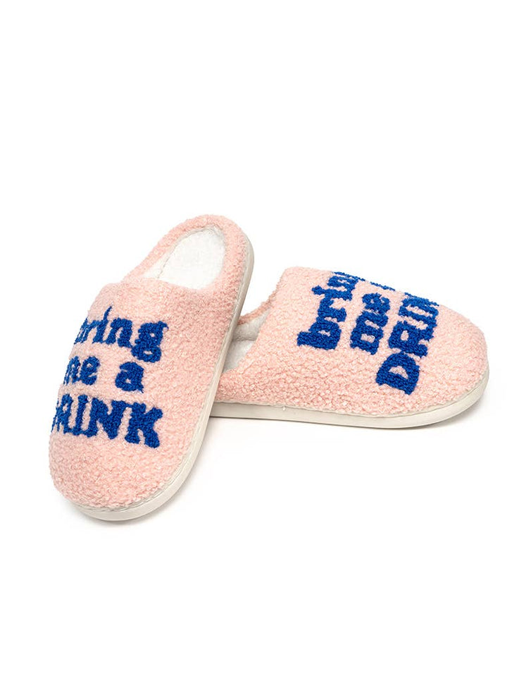 "Bring Me a Drink" Slippers- M/L