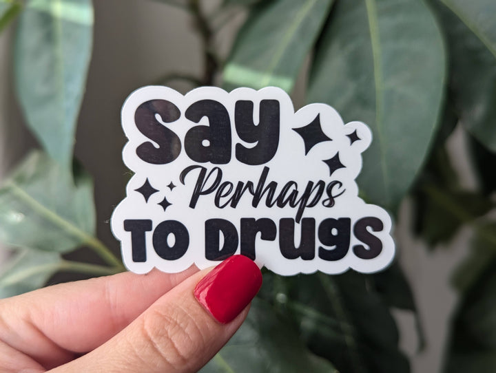 Say Perhaps To Drugs Vinyl Sticker