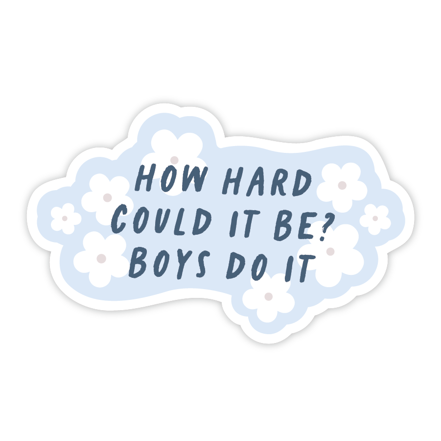 How Hard Can It Be? Boys Do It (Blue) - Vinyl Sticker