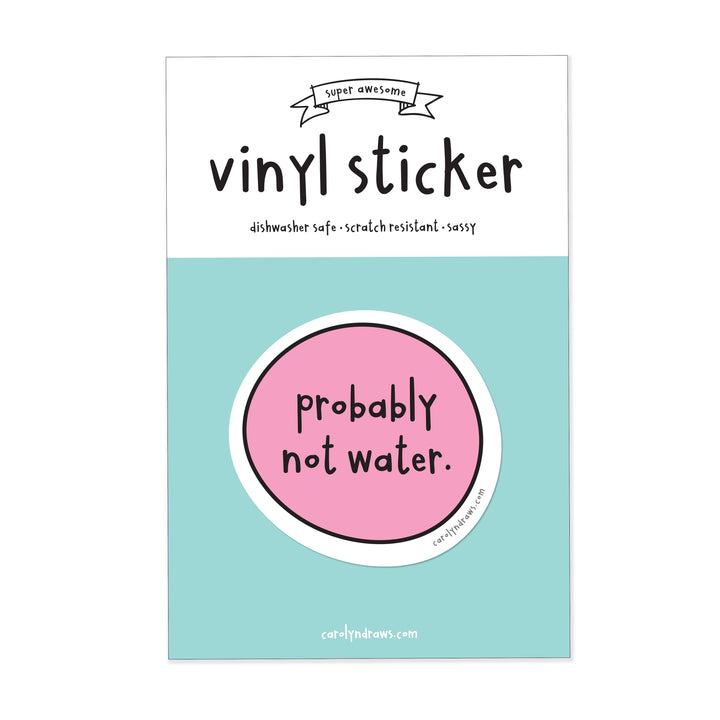 Probably Not Water Vinyl Sticker