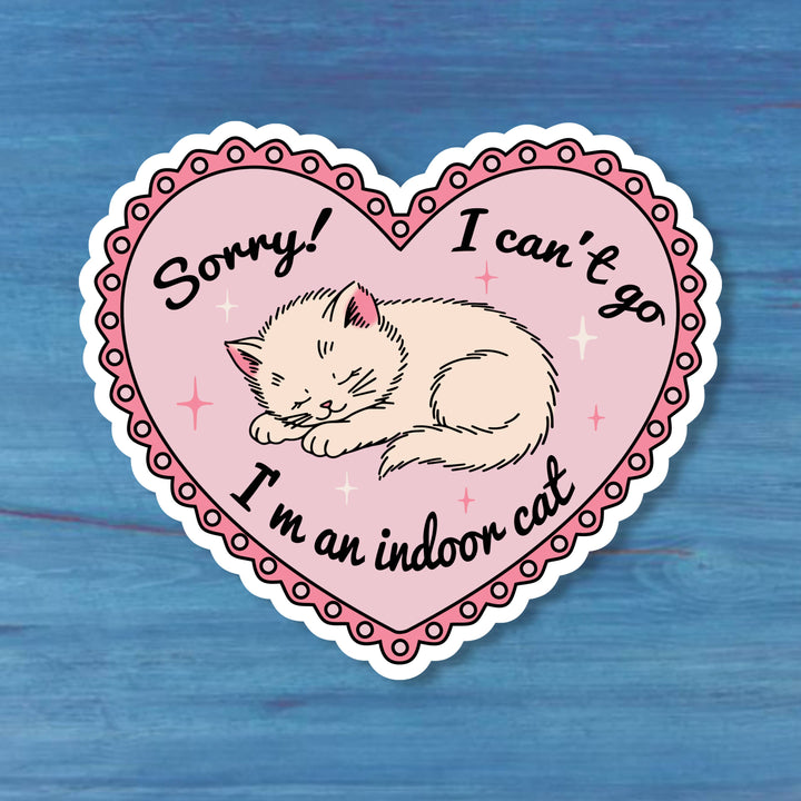 Sorry I Can’t Go I’m An Indoor Cat Sticker