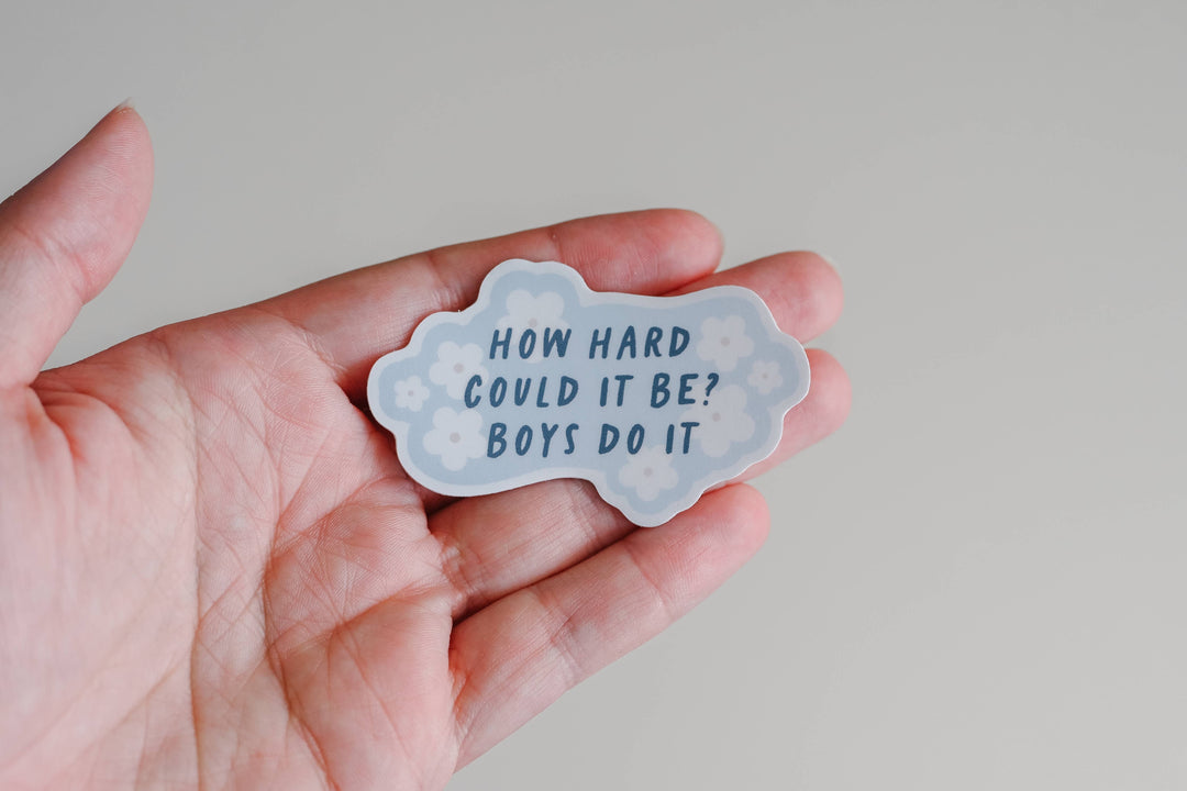 How Hard Can It Be? Boys Do It (Blue) - Vinyl Sticker