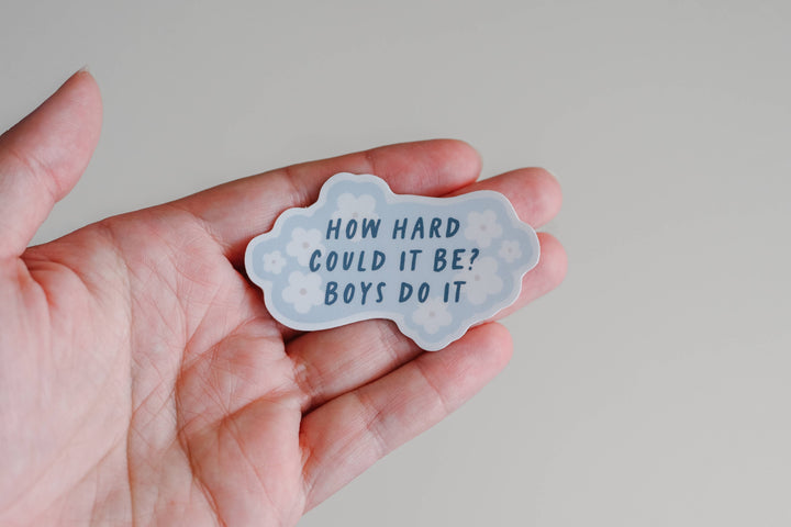 How Hard Can It Be? Boys Do It (Blue) - Vinyl Sticker